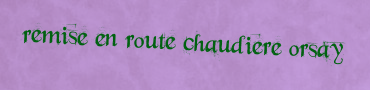 Remise en route chaudiere Orsay